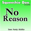 No Reason (Zess Party Riddim) (Radio Edit) - Squeechie Don&Beats 210