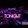 Tonight - Ace4k