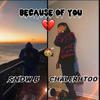 Because of You (feat. Snow B) - ChaLerHtoo&Snow B