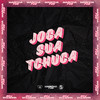 JOGA SUA TCHUCA (Explicit) - Dj Salva&Carlin JC&MC Zoio Da Fazendinha&AFL NEGUIM