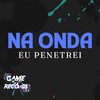 Na onda eu Penetrei (Explicit) - DJ Turossi ZS&MC BOLADINHO ZS&MC Da 12&Game Records