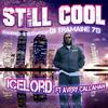 Still Cool (feat. Avery Callahan) (DJ Tramaine 713 Remix Chopped and Slowed|Explicit) - Ice Lord&Avery Callahan&DJ Tramaine 713