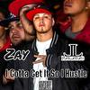 I Gotta Get It So I Hustle (feat. Zay & LoKoLos) (Explicit) - TaKeOvaFamily&Zay&LokoLos