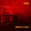 Smoked up Notes - Tuber