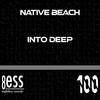 Into Deep - Native Beach