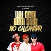 Vai Com Bum Bum No Calcanhar - MC K9&Mc Miller&DJ Renan