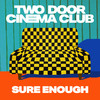 Sure Enough - Two Door Cinema Club
