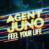 Feel Your Life - Agent Juno