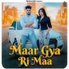 Maar Gya Ri Maa (Explicit) - Rb Gujjar&Bedi Gujjar&Sonika Singh