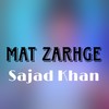 Mat Zarhge - Sajad Khan