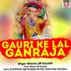 Gauri Ke Lal Ganraja - Bhanto Gr Kaushik&Gayatri