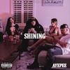 Shining (Explicit) - AYEPEE