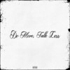 Do More, Talk Less (Explicit) - Drael