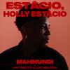 Estácio, Holly Estácio - Luiz Melodia&Mahmundi