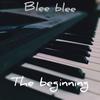 The beginning - Blee blee