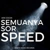 Semuanya Sor Speed - Arie Gogon