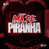 Imã de Piranha (Explicit) - DJ Ronaldo o Brabo&Lira Johnny Mc&Brenda Lopes