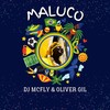 Maluco (Extended Version) - Oliver Gil&DJ McFly