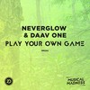 Play Your Own Game - NEVERGLOW&Daav One