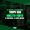 Tropa dos Maceta Forte (Explicit) - MC Vitinho VM&MC Neguin Original&DJ Marcondes&DJ Gomes Original