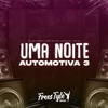 Uma Noite Automotiva 3 (Explicit) - DjLzr o Brabo&FreesTyle Sounds&MC Rell Kamasutra&MC Bm