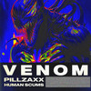 VENOM (Explicit) - PILLZAXX&Human Scums