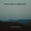 Blue Hills Empathy - Aidan Martin