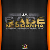 Ja Sabe Ne Piranha (Explicit) - Dj Medinna&MC Brooklyn&MC MT&MC Ndk
