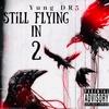 Still flying in 2 (Explicit) - Yung DR3