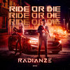 Ride Or Die - Radianze