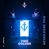 Never Done This - twocolors