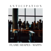 Anticipation - Flame Shapes&Mapps