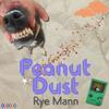 Peanut Dust - Rye Mann