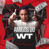 Amigos do Wt (Explicit) - DJ JUNINHO ORIGINAL&Mc B7