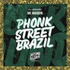 Phonk Street Brazil (Explicit) - Mc Maiquin&DJ WIZARD