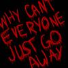 why can't everyone just go away - CRX