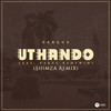 Uthando (feat. Zakes Bantwini) (Shimza Remix) - Darque&Zakes Bantwini