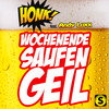 Wochenende, Saufen, Geil - Honk!&Andy Luxx