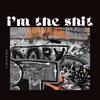 I'm The Shit (feat. ADK) (Explicit) - Garcy Vega&ADK