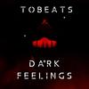 Dark Feelings - TOBEATS