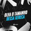 OLHA O TAMANHO DESSA XERECA (Explicit) - DJ L3&Mc Xavier do CDR