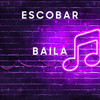 Baila - Escobar