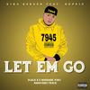 Let Em Go (feat. Hoppie, Dlala B & Masambe Vino) (Explicit) - King Burger&Hoppie&Dlala B&Masambe Vino