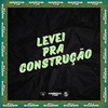LEVEI PRA CONSTRUÇÃO (Explicit) - Dj Salva&MC Kenny RP&MC Duduzão ZS