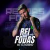 Rei das Fodas (Explicit) - Mc Fleshinho