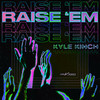 Raise 'Em - Kyle Kinch