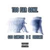 Too Far Gone (feat. 608 Dawson & D K) (Explicit) - Dreamii&608 Dawson&D K