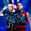 Sexo Bruto (Explicit) - MC Reis&DJ IZEUS