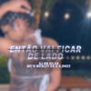 ENTÃO VAI FICAR DE LADO (Mc wesley da vv.v & DN22 Remix) - DJ BN SILVA&Mc wesley da vv.v&DN22