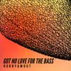 Got No Love For The Bass - Robby&Wout